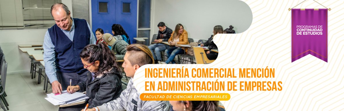 INGENIERÍA COMERCIAL MENCIÓN EN ADMINISTRACIÓN DE EMPRESAS